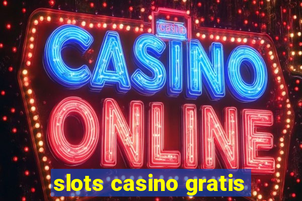 slots casino gratis