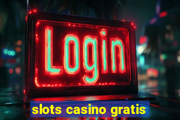 slots casino gratis