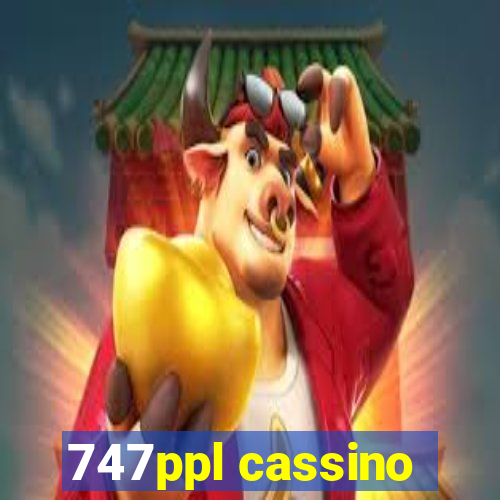 747ppl cassino