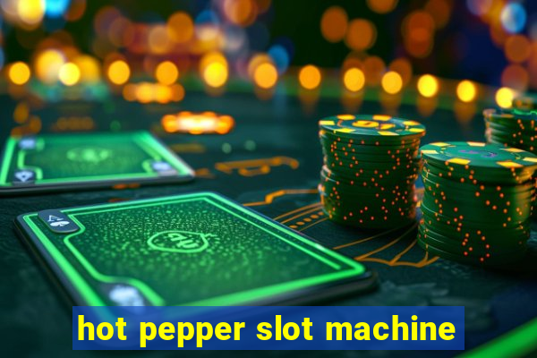 hot pepper slot machine