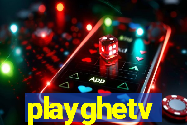 playghetv