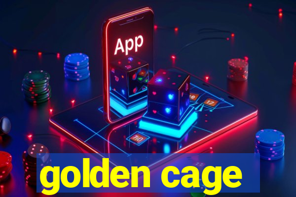 golden cage