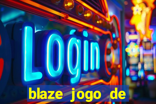 blaze jogo de aposta entrar