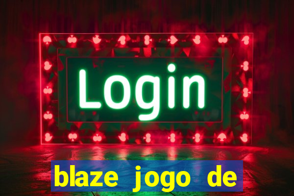 blaze jogo de aposta entrar