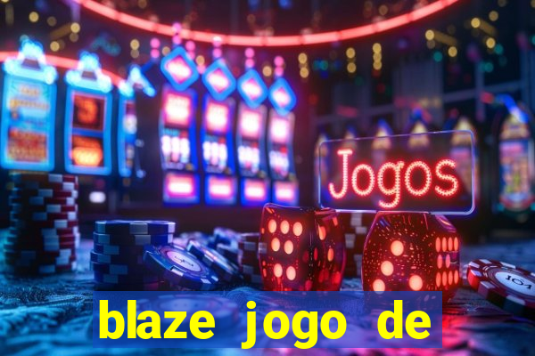 blaze jogo de aposta entrar