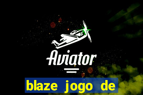 blaze jogo de aposta entrar