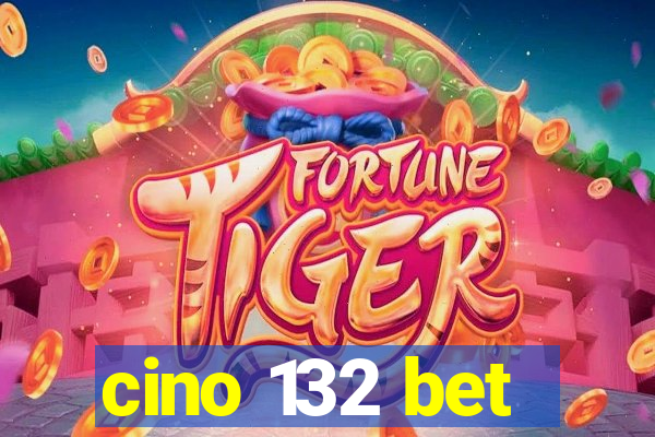 cino 132 bet