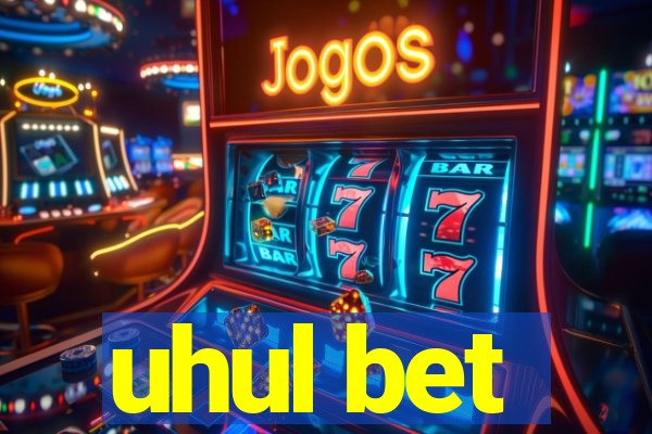 uhul bet