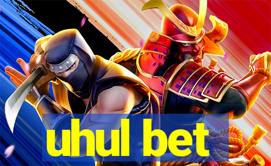 uhul bet