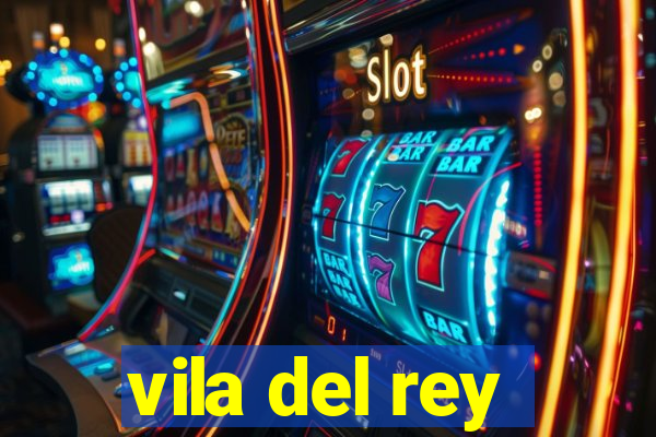 vila del rey