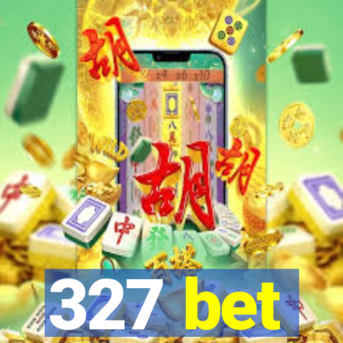 327 bet