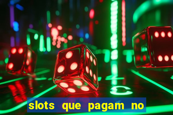 slots que pagam no cadastro saque free