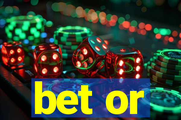 bet or