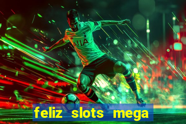 feliz slots mega vegas paga mesmo