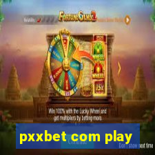 pxxbet com play