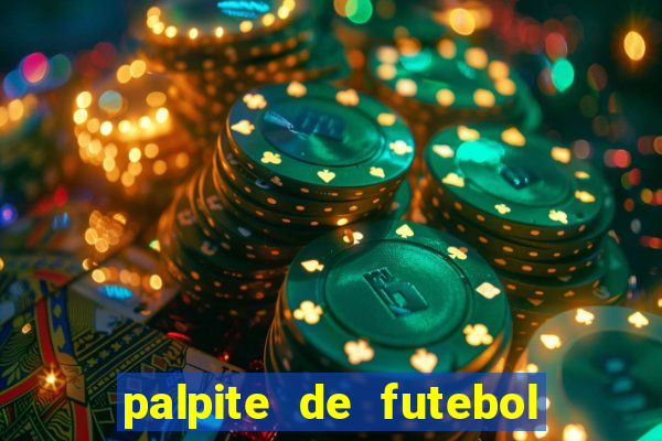 palpite de futebol para os jogos de hoje