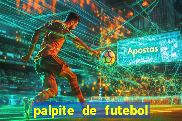 palpite de futebol para os jogos de hoje