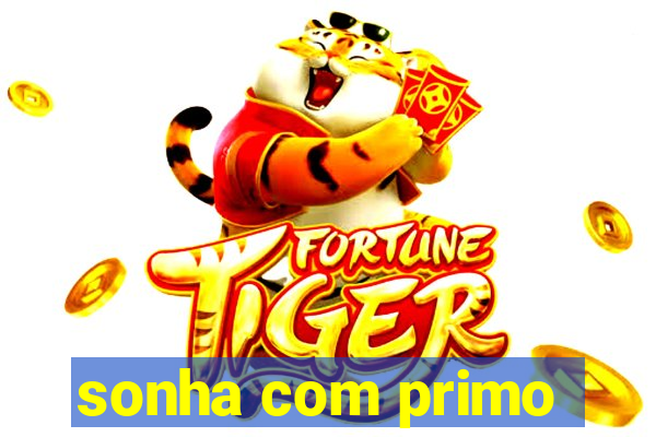 sonha com primo