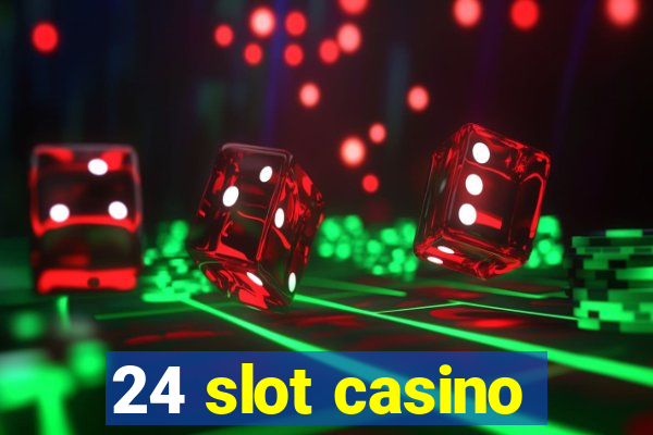 24 slot casino