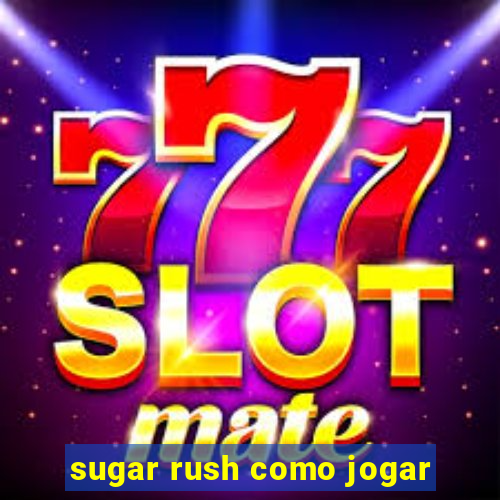 sugar rush como jogar