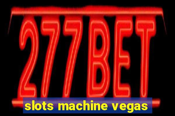 slots machine vegas