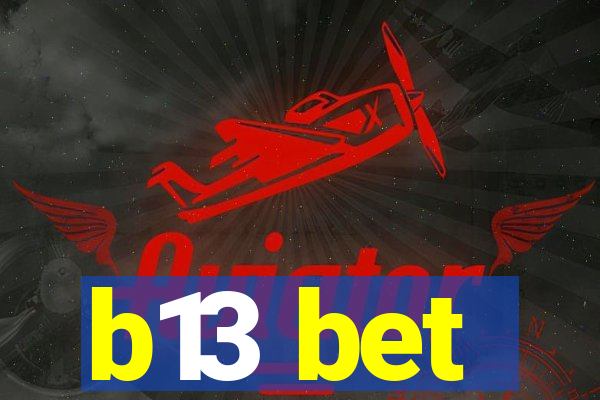 b13 bet