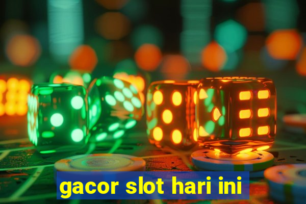 gacor slot hari ini