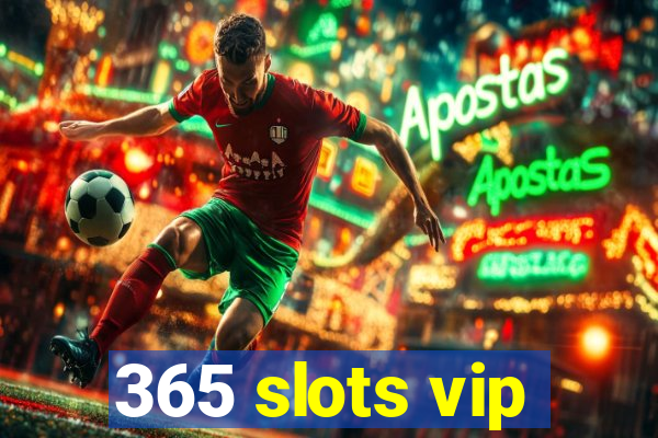 365 slots vip