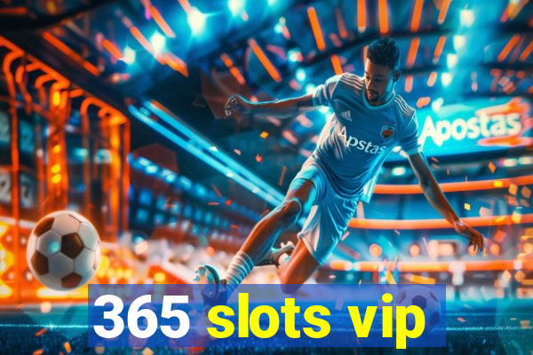 365 slots vip