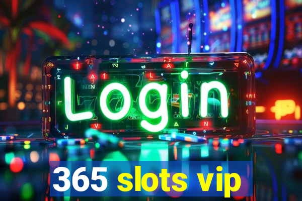 365 slots vip