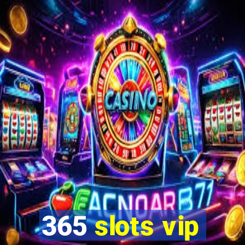 365 slots vip