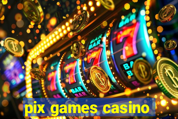 pix games casino