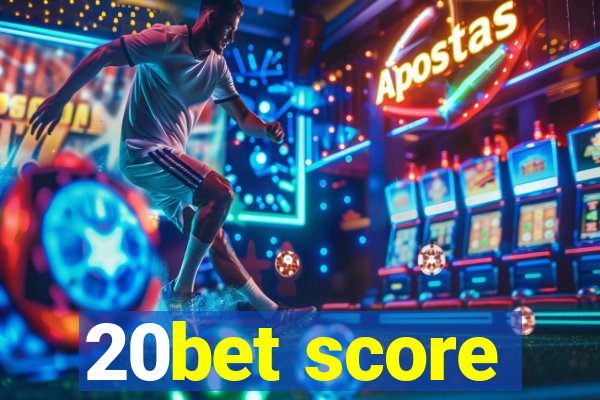 20bet score