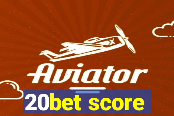 20bet score