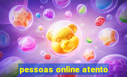 pessoas online atento