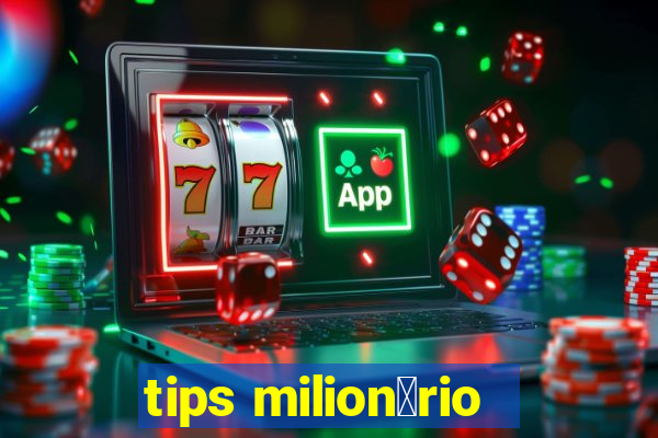 tips milion谩rio