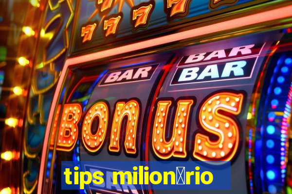 tips milion谩rio