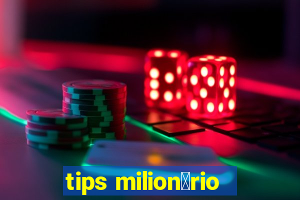 tips milion谩rio