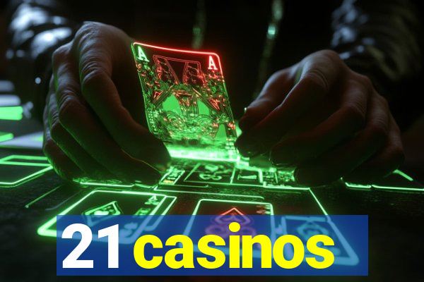 21 casinos