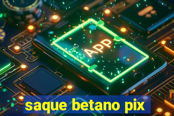 saque betano pix