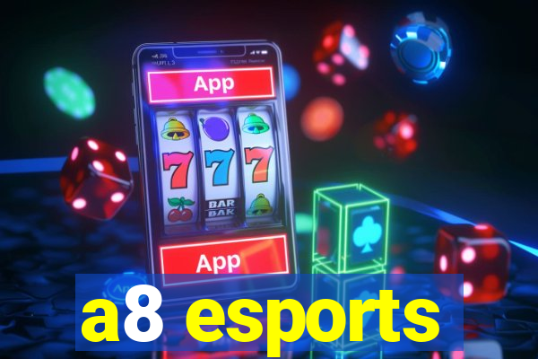 a8 esports