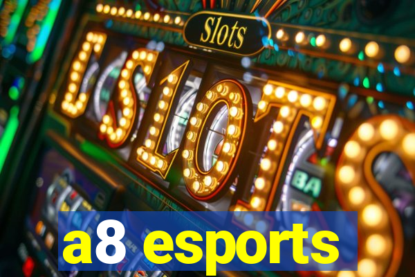 a8 esports