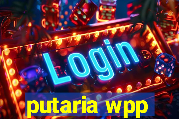 putaria wpp