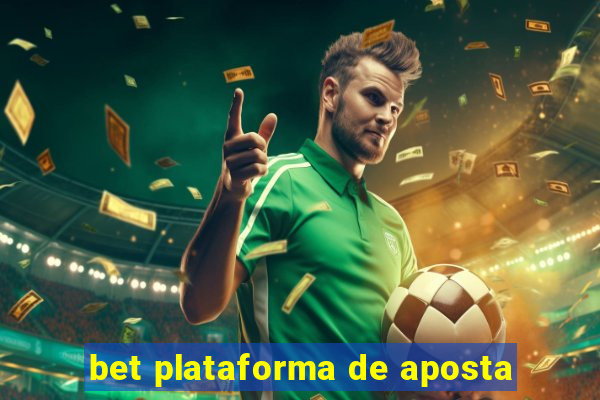 bet plataforma de aposta