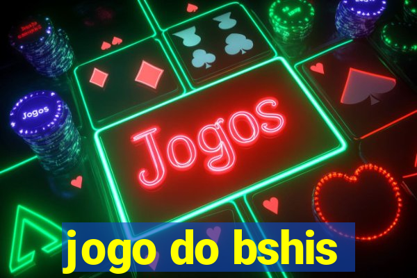 jogo do bshis