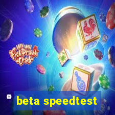 beta speedtest