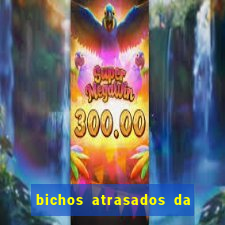 bichos atrasados da loteria federal