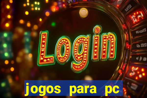 jogos para pc gratis baixar