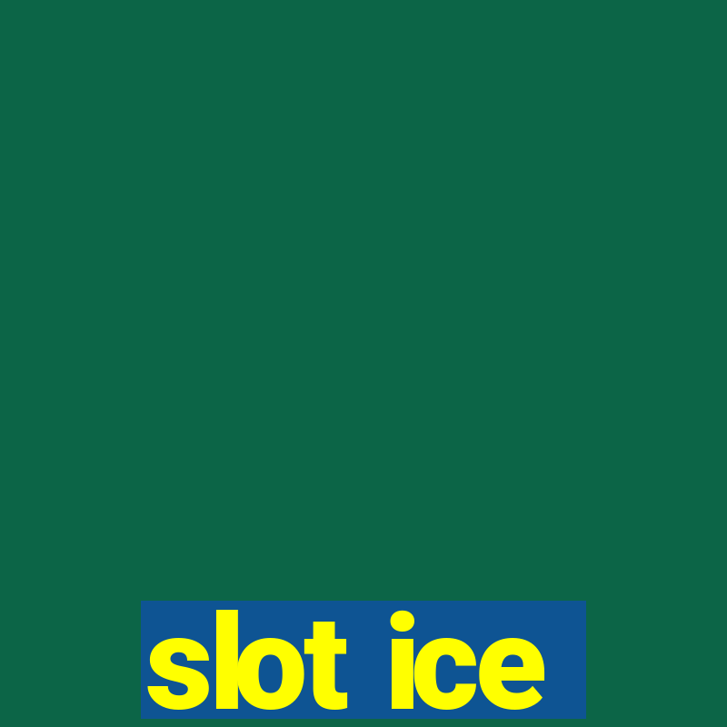 slot ice