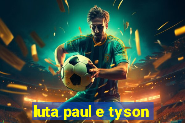 luta paul e tyson